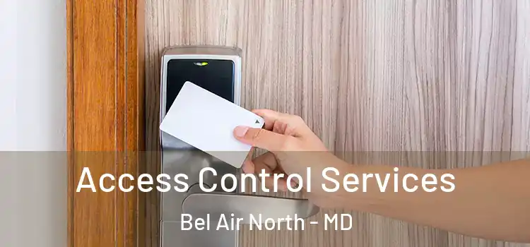 Access Control Services Bel Air North - MD