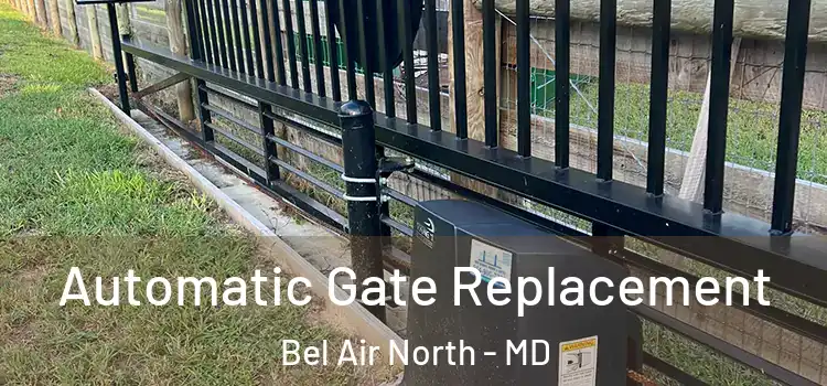 Automatic Gate Replacement Bel Air North - MD