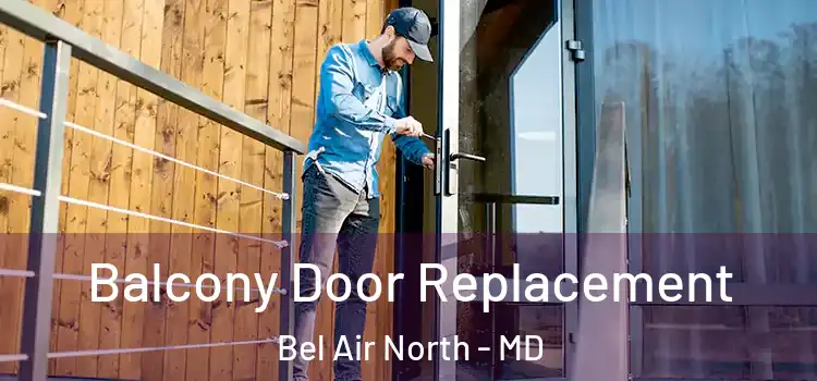  Balcony Door Replacement Bel Air North - MD
