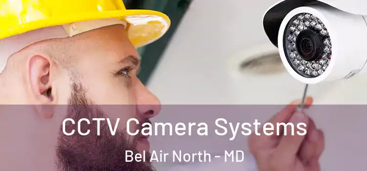 CCTV Camera Systems Bel Air North - MD