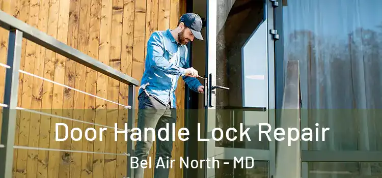 Door Handle Lock Repair Bel Air North - MD