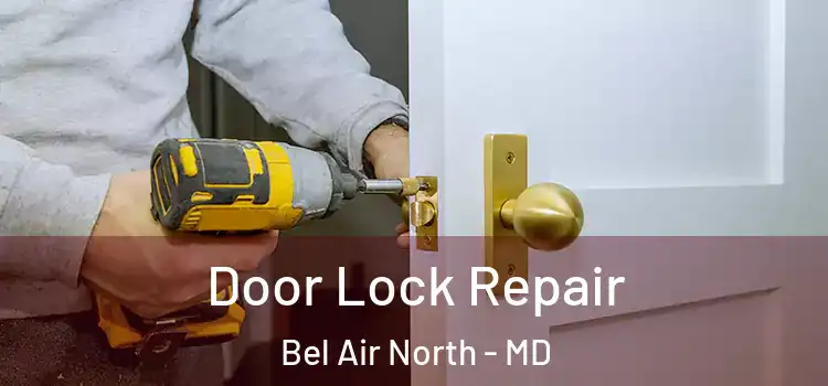  Door Lock Repair Bel Air North - MD