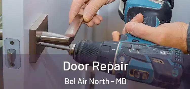 Door Repair Bel Air North - MD