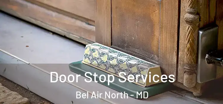 Door Stop Services Bel Air North - MD