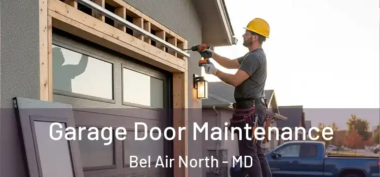 Garage Door Maintenance Bel Air North - MD