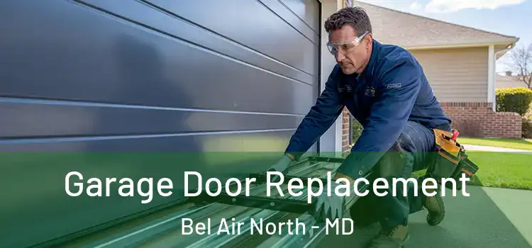  Garage Door Replacement Bel Air North - MD