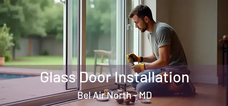 Glass Door Installation Bel Air North - MD