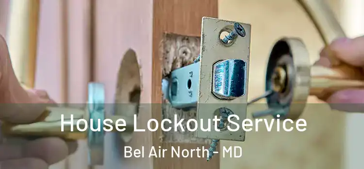 House Lockout Service Bel Air North - MD