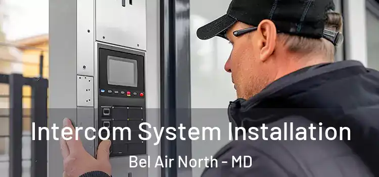 Intercom System Installation Bel Air North - MD