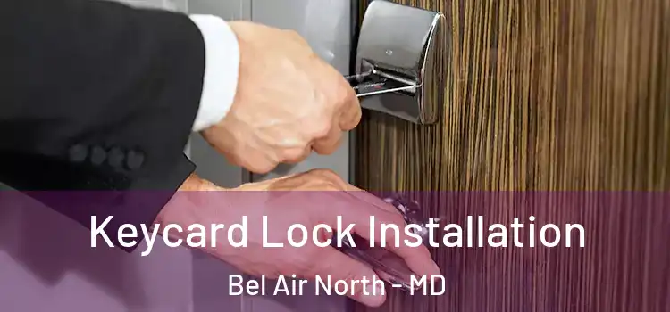  Keycard Lock Installation Bel Air North - MD