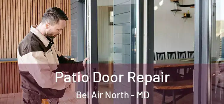 Patio Door Repair Bel Air North - MD