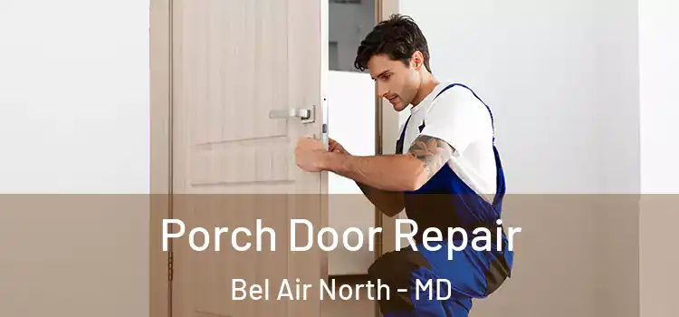  Porch Door Repair Bel Air North - MD