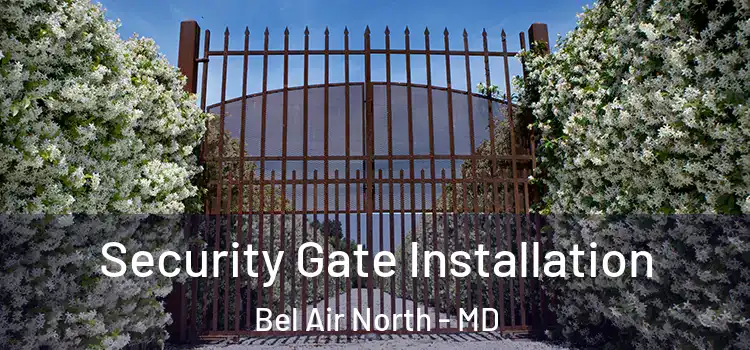 Security Gate Installation Bel Air North - MD