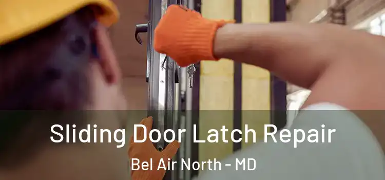 Sliding Door Latch Repair Bel Air North - MD