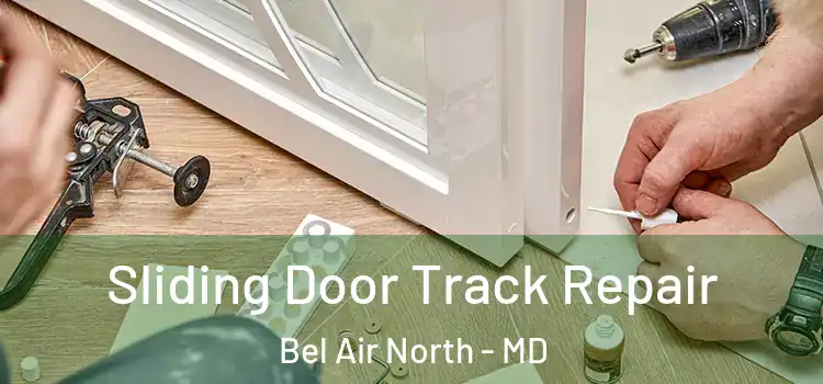 Sliding Door Track Repair Bel Air North - MD